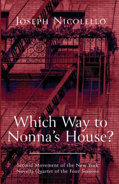 Which Way To Nonna's House?: Second Movement Of The New York Novella Quartet Of The Four Seasons