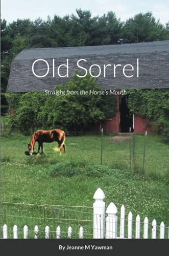 Old Sorrel: Straight From The Horse???S Mouth