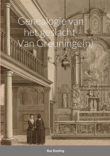 Genealogie Van Het Geslacht Van Greuninge(N) (Dutch Edition)