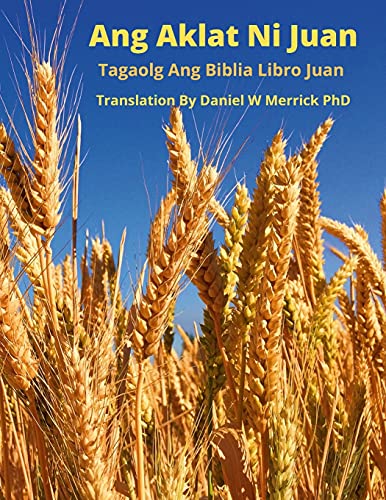 Ang Aklat Ni Juan: Tagaolog Ang Biblia Libro Juan (Tagalog Edition)