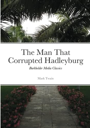 The Man That Corrupted Hadleyburg: Burkholder Media Classics