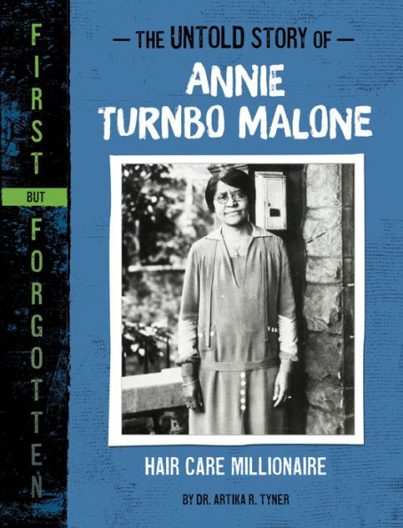 The Untold Story Of Annie Turnbo Malone: Hair Care Millionaire (First But Forgotten) - 9781669004912