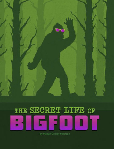 The Secret Life Of Bigfoot (The Secret Lives Of Cryptids) - 9781669040378