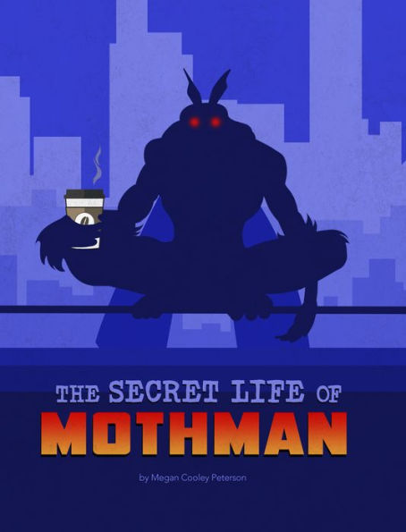 The Secret Life Of Mothman (The Secret Lives Of Cryptids) - 9781669040392