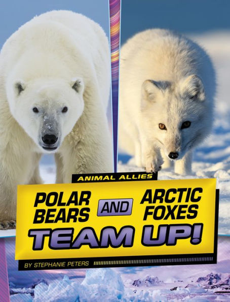 Polar Bears And Arctic Foxes Team Up! (Animal Allies)