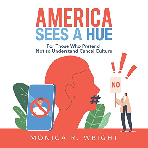 America Sees A Hue: For Those Who Pretend Not To Understand Cancel Culture
