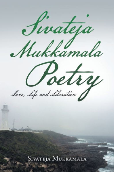 Sivateja Mukkamala Poetry: Love, Life And Liberation - 9781669831112