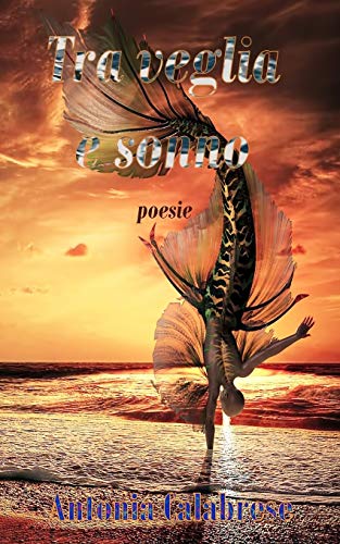 Tra Veglia E Sonno: Poesie (Poeticamente) (Italian Edition)