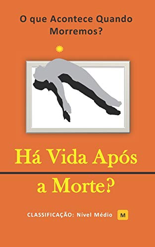Ha Vida Ap??s a Morte?: O que Acontece Quando Morremos? (Portuguese Edition)