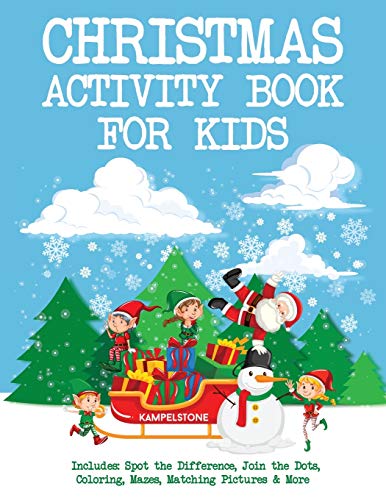Christmas Activity Book For Kids: Includes: Spot The Difference, Join The Dots, Coloring, Mazes, Matching Pictures & More