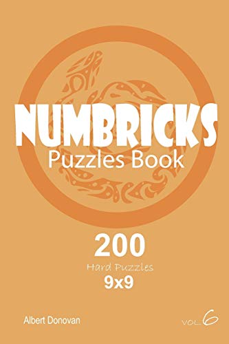 Numbricks - 200 Hard Puzzles 9X9 (Volume 6)
