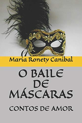 O Baile De M?scaras: Contos De Amor (Portuguese Edition)