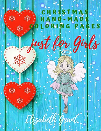 Christmas Hand-Made Coloring Pages Just For Girls: Inspirational Activity Book For Girls Ages 8-12 And Girls Teens / Amazing Gift For Nice Girls ... & Sudoku) / Houers Of Relaxing / 8,5 X11 Inch