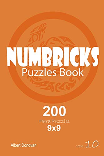 Numbricks - 200 Hard Puzzles 9X9 (Volume 10)