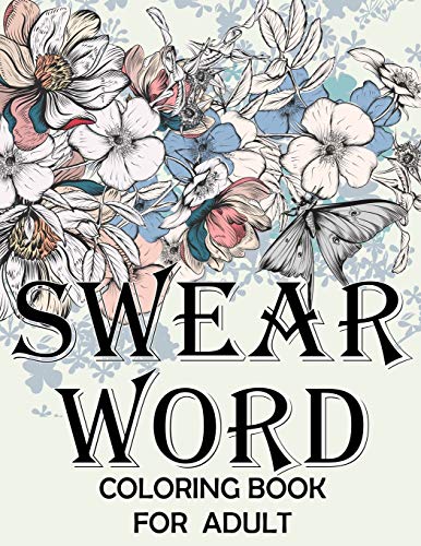 Swear Word Coloring Book For Adult.: Adult Swear & Motivational Coloring Book For Stress Relief & Relaxation. - 9781670067043
