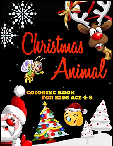 Christmas Animal Coloring Book For Kids Age 4-8: Awesome 100+ Coloring Animals, Birds, Mandalas, Butterflies, Flowers, Paisley Patterns, Garden Designs, And Amazing Swirls For Adults Relaxation - 9781670085757