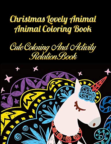Christmas Lovely Animal Animal Coloring Book Cute Coloring And Activity Relation Book: Awesome 100+ Coloring Animals, Birds, Mandalas, Butterflies, ... And Amazing Swirls For Adults Relaxation