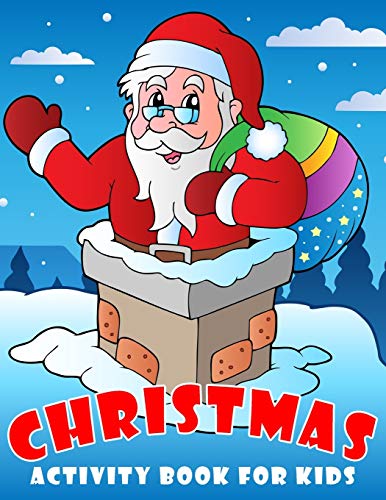 Christmas Activity Book For Kids: Dot To Dot And Color, Coloring, Maze, Word Search, Sudoku, Color By Number, Matching Books For Kids Ages 4-8, 8-12