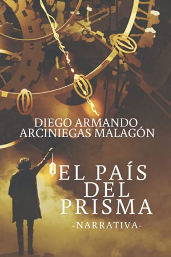 El pa?¡s del prisma (Narrativa) (Spanish Edition)