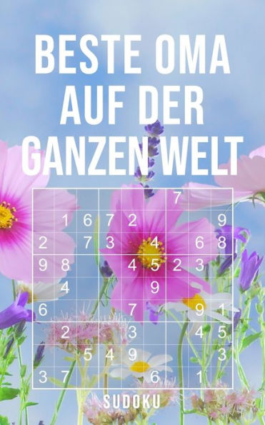 Beste Oma Auf Der Ganzen Welt - Sudoku: 150+ knifflige Rätsel | leicht - normal - schwer | Kleines Taschenbuch mit Lösungen | Tolles Geschenk für die liebste Großmutter (German Edition)