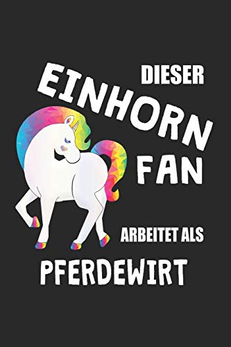 Dieser Einhorn Fan Arbeitet Als Pferdewirt: (A5) 6X9 Zoll - Kariert - 120 Seiten - Geburtstags Geschenk (German Edition)
