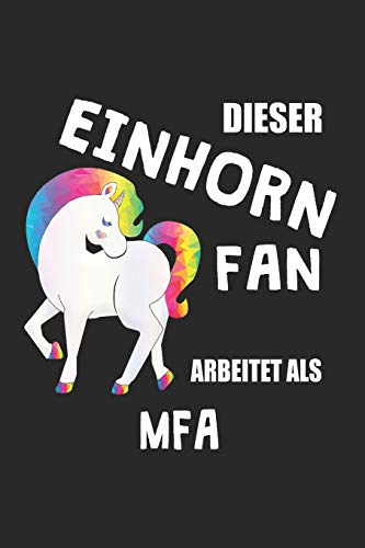Dieser Einhorn Fan Arbeitet Als Mfa: (A5) 6x9 Zoll - Kariert - 120 Seiten - Geburtstags Geschenk (German Edition)