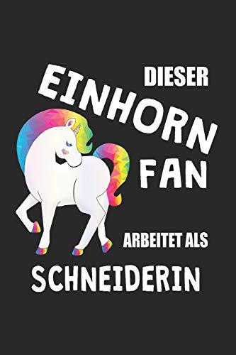 Dieser Einhorn Fan Arbeitet Als Schneiderin: (A5) 6X9 Zoll - Kariert - 120 Seiten - Geburtstags Geschenk (German Edition)