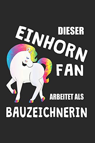 Dieser Einhorn Fan Arbeitet Als Bauzeichnerin: (A5) 6X9 Zoll - Kariert - 120 Seiten - Geburtstags Geschenk (German Edition)