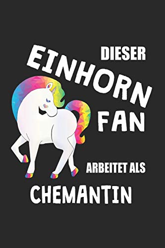 Dieser Einhorn Fan Arbeitet Als Chemantin: (A5) 6x9 Zoll - Kariert - 120 Seiten - Geburtstags Geschenk (German Edition)