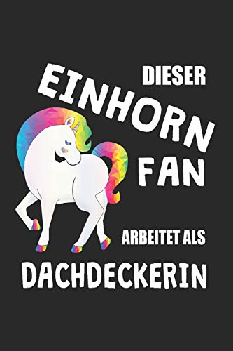 Dieser Einhorn Fan Arbeitet Als Dachdeckerin: (A5) 6X9 Zoll - Kariert - 120 Seiten - Geburtstags Geschenk (German Edition)