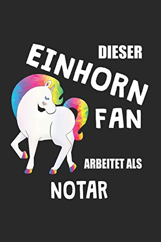Dieser Einhorn Fan Arbeitet Als Notar: (A5) 6X9 Zoll - Kariert - 120 Seiten - Geburtstags Geschenk (German Edition)
