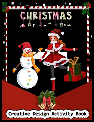 Christmas Creative Design Activity Book: Christmas Activity Book: Coloring, Matching, Mazes, Drawing, Crosswords, Word Searches, Color By Number & Word Scrambles