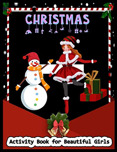 CHRISTMAS Activity Book for Beautiful Girls: Christmas A Festive Coloring Activity Book
