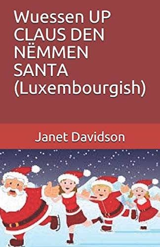 Wuessen UP CLAUS DEN N?ïMMEN SANTA (Luxembourgish) (Luxembourgish Edition)