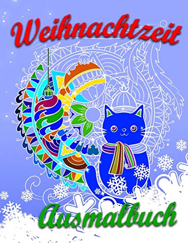 Weihnachtzeit - Ausmalbuch: F?r Eine Entspannte Weihnachtszeit Voller Ruhe, Meditation, Spa? Und Kreativit?t (German Edition)