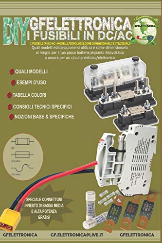 I Fusibili In Dc/Ac - Modelli,Tecnologie,Come Dimensionarli E Utilizzarli: Quali Modelli Esistono,Come Si Utilizza E Come Dimensionarlo Al Meglio Per ... Elettrico/Elettronico (Gfe) (Italian Edition)