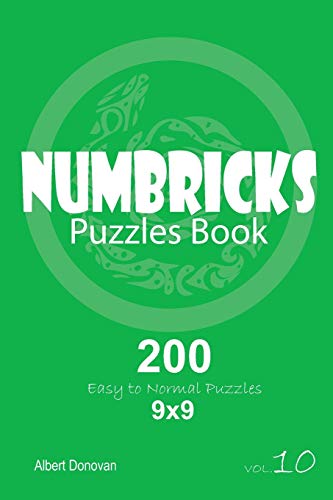 Numbricks - 200 Easy To Normal Puzzles 9X9 (Volume 10)