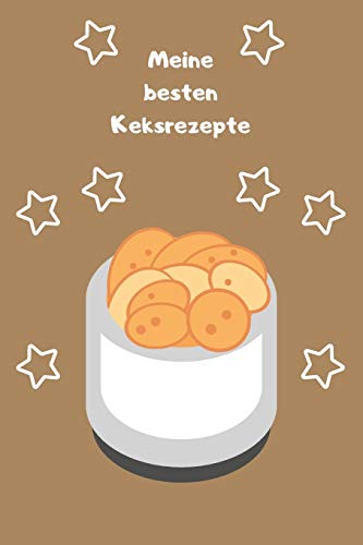 Meine Besten Keksrezepte: Backbuch - Zum Selberschreiben - Backrezepte - Kekse - Zum Einschreiben - Ma?e Ca. Din A5 (German Edition)