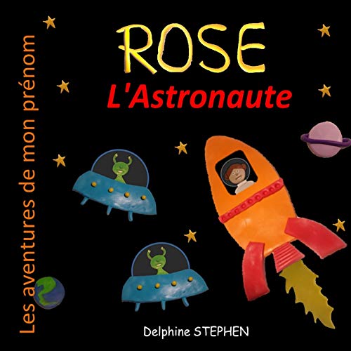 Rose L'Astronaute: Les Aventures De Mon Pr??nom (French Edition)