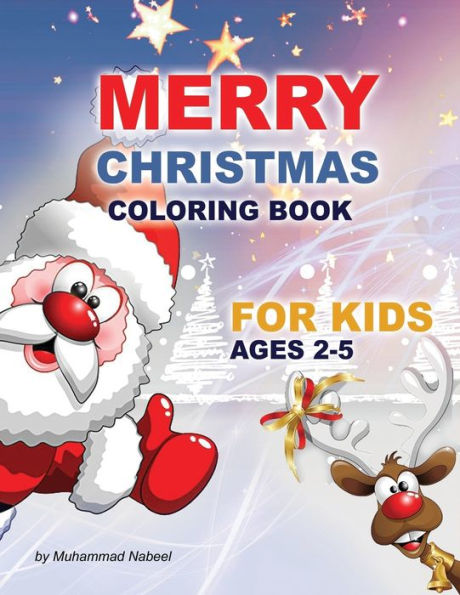Merry Christmas Coloring Book For Kids Ages 2-5 : Santa Claus, Christmas Tree, Hat, Candy, Socks, And Much More - Simple Coloring Book For Toddlers