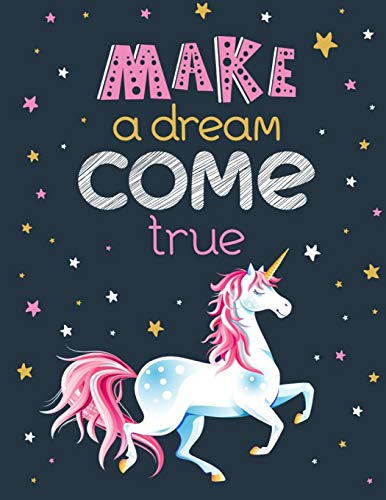 Make A Dream Come True - (Adults Unicorn): (Coloring Book Gift For Adults) Various Unicorn Designs Filled With Stress Relieving Patterns - Lovely ... Books For Adults) -Motivational Quote