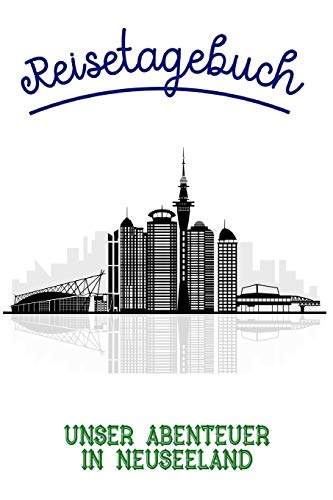 Reisetagebuch: Reisetagebuch Zum Ausfüllen Und Ankreuzen Für Neuseeland / Über 100 Seiten Für Bis Zu 45 Urlaubstage/ Inkl. Packliste (German Edition)