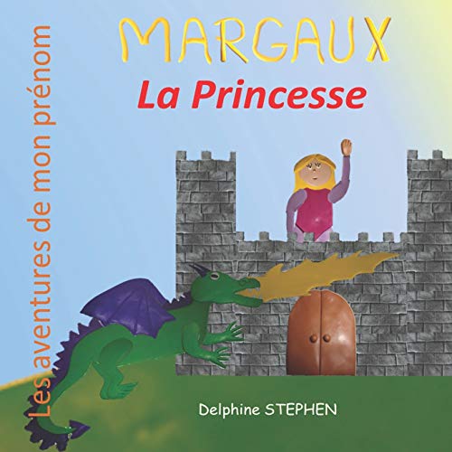 Margaux la Princesse: Les aventures de mon pr??nom (French Edition)