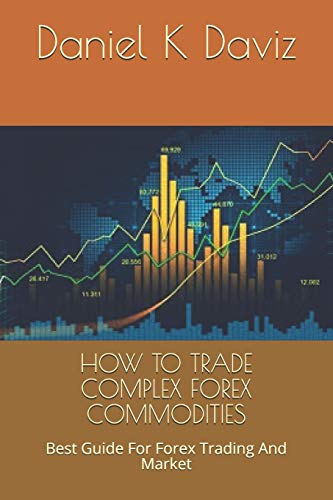 HOW TO TRADE COMPLEX FOREX COMMODITIES: Best Guide For Forex Trading And Market