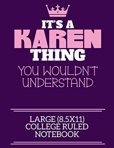It's A Karen Thing You Wouldn't Understand Large (8.5X11) College Ruled Notebook: A Cute Notebook Or Notepad To Write In For Any Book Lovers, Doodle Writers And Budding Authors!