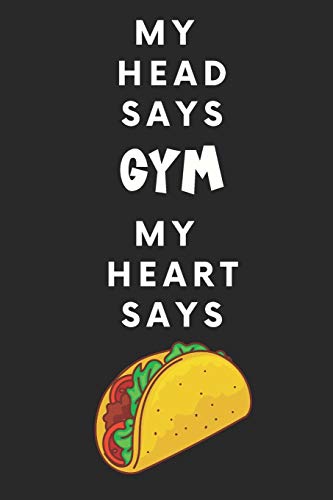 My Head Says Gym My Heart Says Tacos: 90 Day Fitness Tracker For Strength And Cardio Training