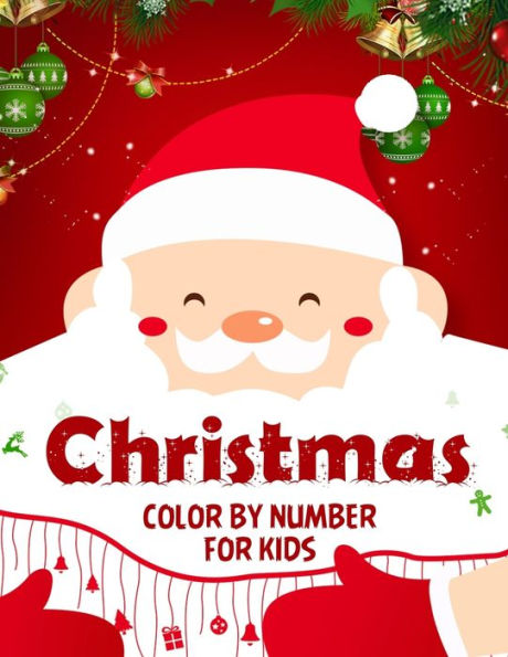 Christmas color by number for kids.: Fun Children’s Christmas Gift or Present for kids.Christmas Activity Book Color by Number (coloring book). - 9781670732699