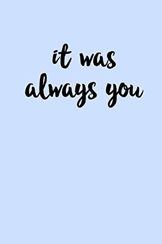 It Was Always You: Valentines Day gift for the one you love