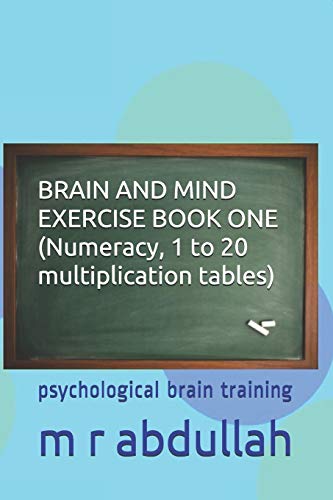 Brain And Mind Exercise Book One (Numeracy, 1 To 20 Multiplication Tables): Psychological Brain Training (Mind Exercises)
