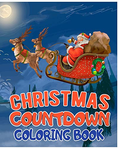 Christmas Countdown Coloring Book: Over 25 Christmas Illustration With Santa Claus, Snowman Gifts For Kids Boys Girls